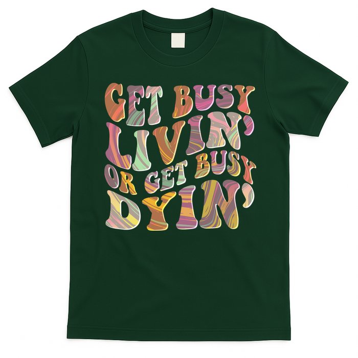 Retro Vintage 1960s Hippie Get Busy Livin Or Get Busy Dyin T-Shirt