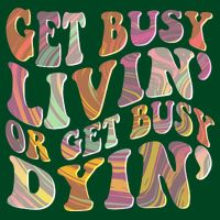 Retro Vintage 1960s Hippie Get Busy Livin Or Get Busy Dyin Button