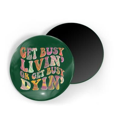 Retro Vintage 1960s Hippie Get Busy Livin Or Get Busy Dyin Magnet