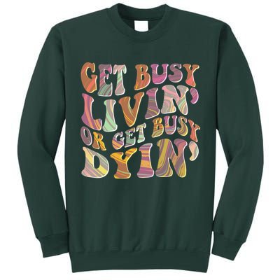 Retro Vintage 1960s Hippie Get Busy Livin Or Get Busy Dyin Tall Sweatshirt