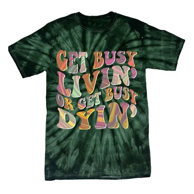 Retro Vintage 1960s Hippie Get Busy Livin Or Get Busy Dyin Tie-Dye T-Shirt