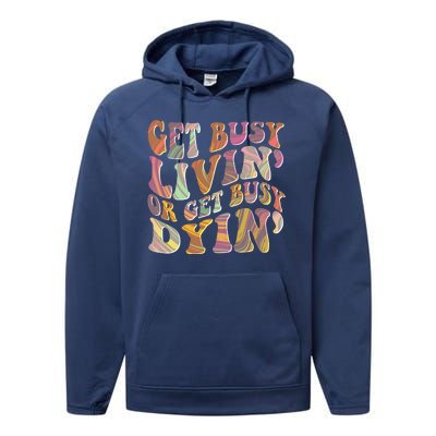 Retro Vintage 1960s Hippie Get Busy Livin Or Get Busy Dyin Performance Fleece Hoodie