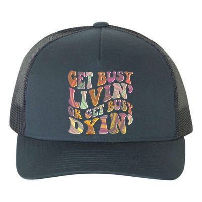 Retro Vintage 1960s Hippie Get Busy Livin Or Get Busy Dyin Yupoong Adult 5-Panel Trucker Hat