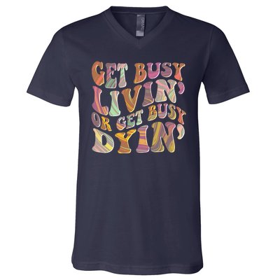 Retro Vintage 1960s Hippie Get Busy Livin Or Get Busy Dyin V-Neck T-Shirt