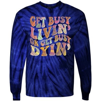 Retro Vintage 1960s Hippie Get Busy Livin Or Get Busy Dyin Tie-Dye Long Sleeve Shirt