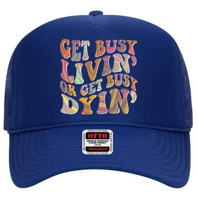 Retro Vintage 1960s Hippie Get Busy Livin Or Get Busy Dyin High Crown Mesh Back Trucker Hat