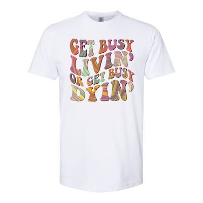 Retro Vintage 1960s Hippie Get Busy Livin Or Get Busy Dyin Softstyle CVC T-Shirt