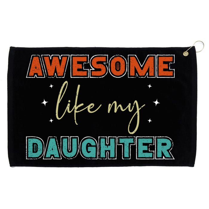 Retro Vintage Awesome Like My Daughter Fathers Day For Dad Grommeted Golf Towel