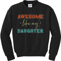 Retro Vintage Awesome Like My Daughter Fathers Day For Dad Kids Sweatshirt