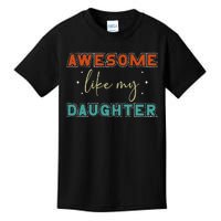 Retro Vintage Awesome Like My Daughter Fathers Day For Dad Kids T-Shirt