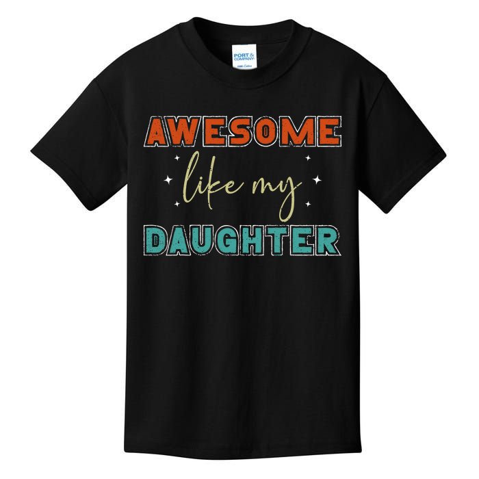 Retro Vintage Awesome Like My Daughter Fathers Day For Dad Kids T-Shirt