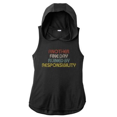 Retro Vintage Another Fine Day Ruined By Responsibility Ladies PosiCharge Tri-Blend Wicking Draft Hoodie Tank