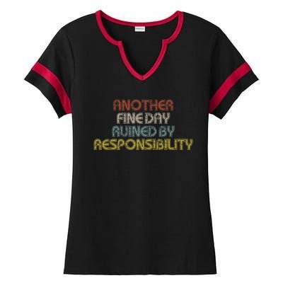 Retro Vintage Another Fine Day Ruined By Responsibility Ladies Halftime Notch Neck Tee