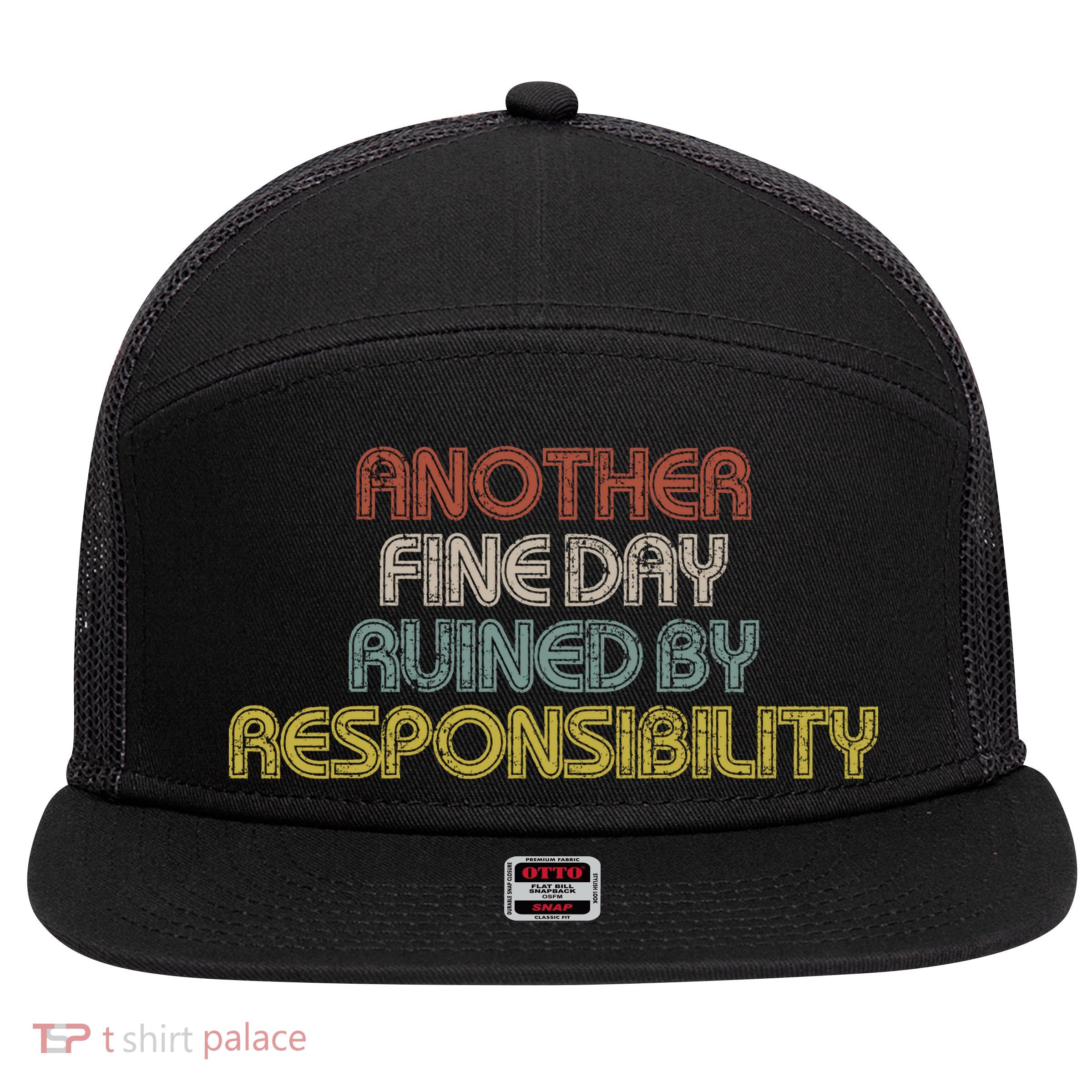 Retro Vintage Another Fine Day Ruined By Responsibility 7 Panel Mesh Trucker Snapback Hat