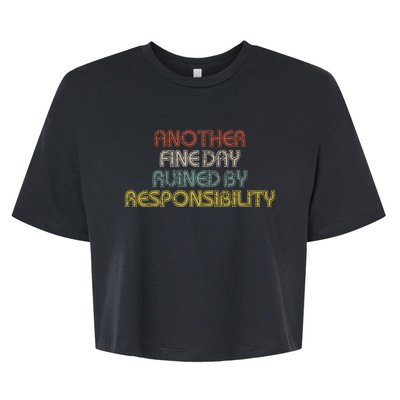 Retro Vintage Another Fine Day Ruined By Responsibility Bella+Canvas Jersey Crop Tee