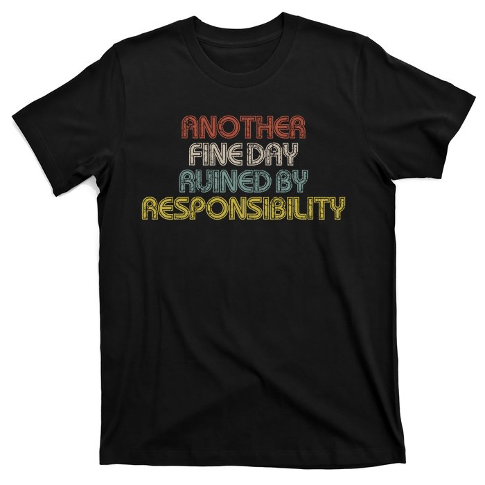 Retro Vintage Another Fine Day Ruined By Responsibility T-Shirt