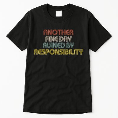 Retro Vintage Another Fine Day Ruined By Responsibility Tall T-Shirt
