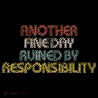 Retro Vintage Another Fine Day Ruined By Responsibility Button