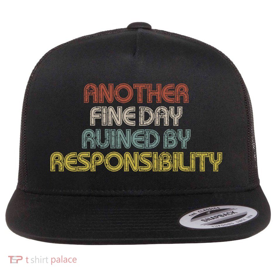 Retro Vintage Another Fine Day Ruined By Responsibility Flatbill Hat
