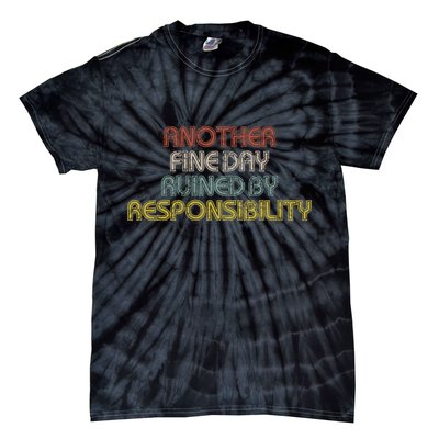 Retro Vintage Another Fine Day Ruined By Responsibility Tie-Dye T-Shirt