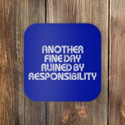 Retro Vintage Another Fine Day Ruined By Responsibility Coaster