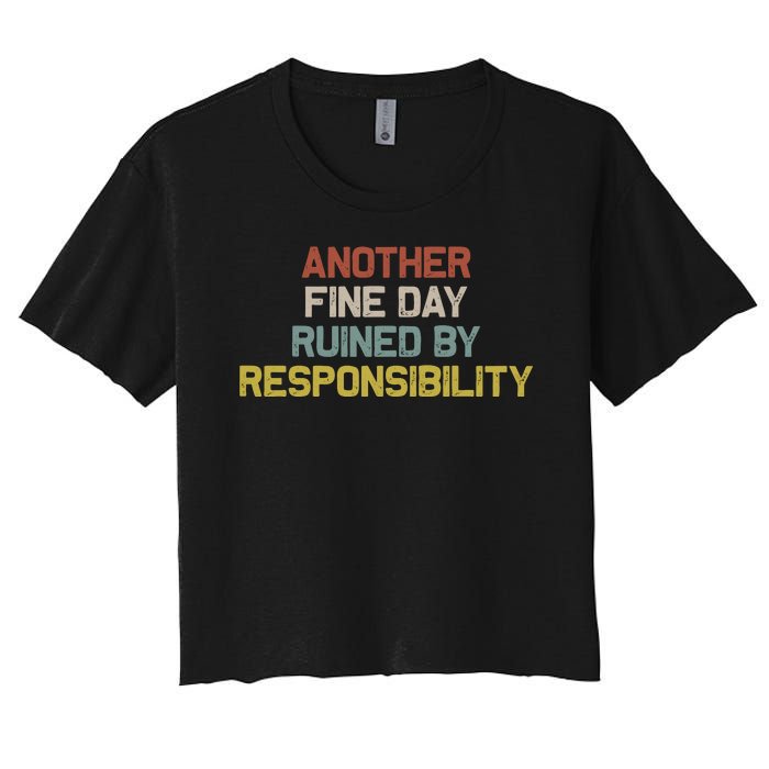 Retro Vintage Another Fine Day Ruined By Responsibility Women's Crop Top Tee