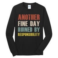 Retro Vintage Another Fine Day Ruined By Responsibility Tall Long Sleeve T-Shirt