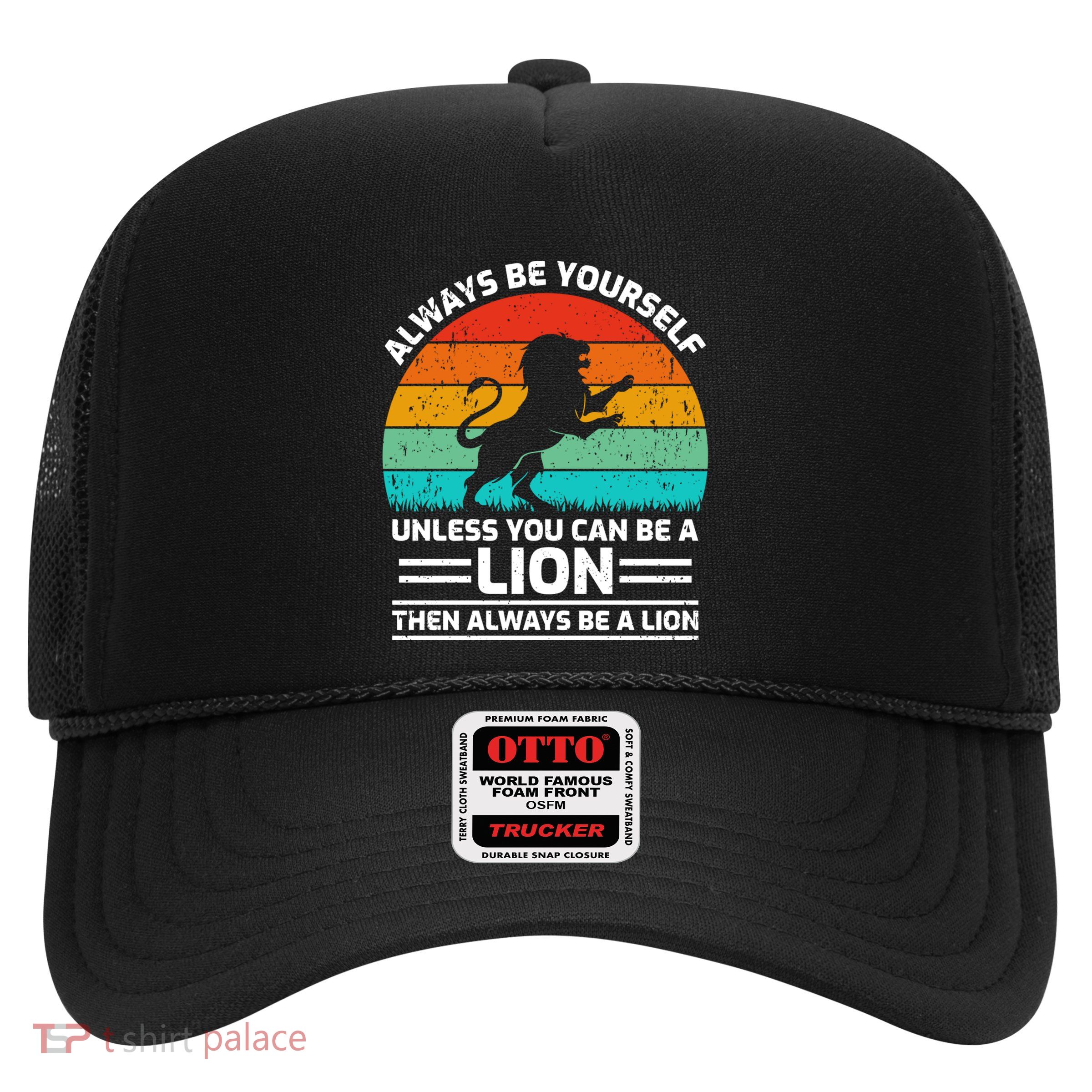 Retro Vintage Always Be Yours Unless You Can Be A Lion Gift Trucker Hat