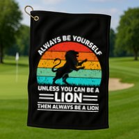 Retro Vintage Always Be Yours Unless You Can Be A Lion Gift Golf Towel