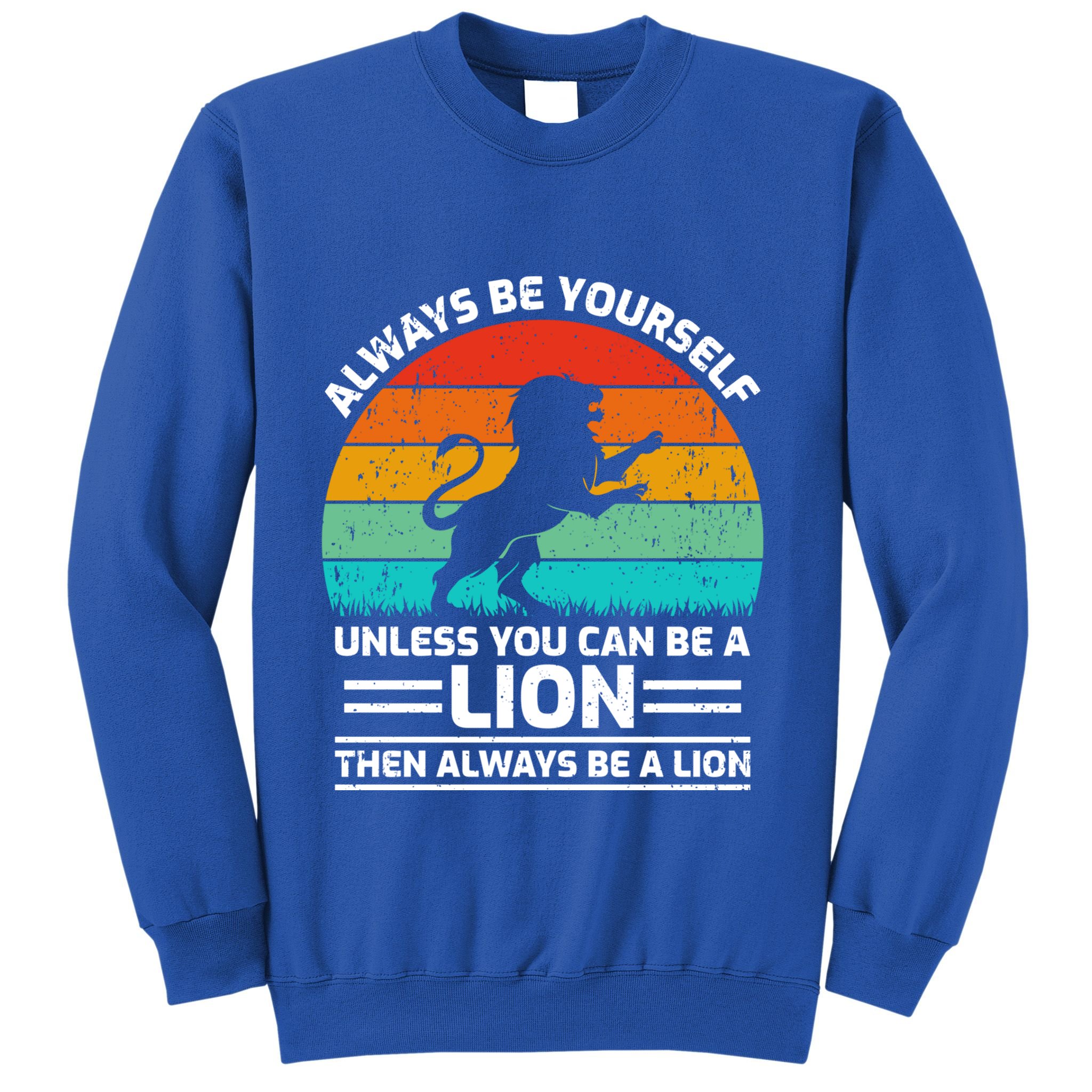 Retro Vintage Always Be Yours Unless You Can Be A Lion Gift Sweatshirt