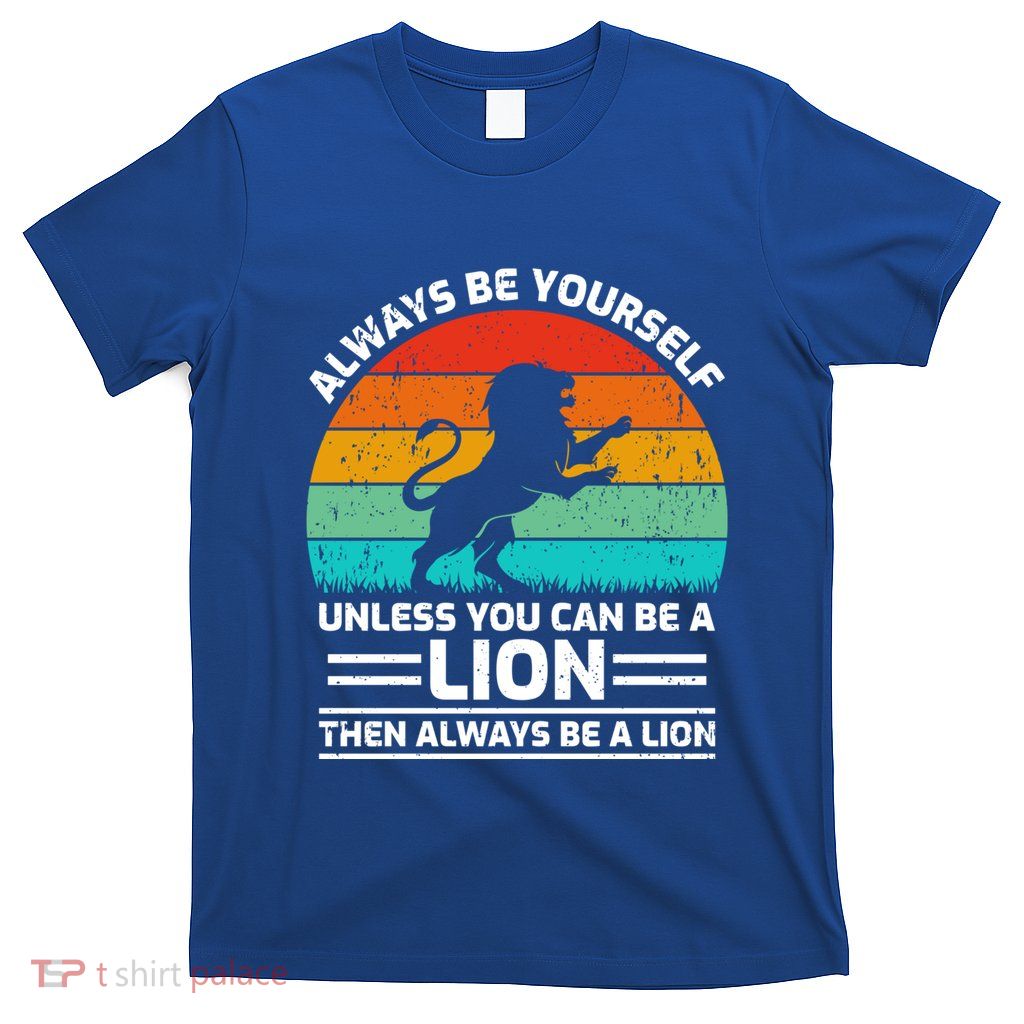 Retro Vintage Always Be Yours Unless You Can Be A Lion Gift T-Shirt
