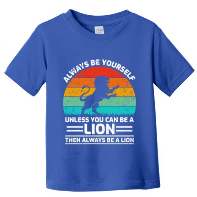 Retro Vintage Always Be Yours Unless You Can Be A Lion Gift Toddler T-Shirt