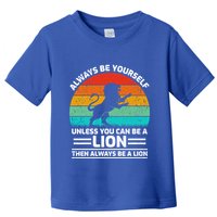 Retro Vintage Always Be Yours Unless You Can Be A Lion Gift Toddler T-Shirt