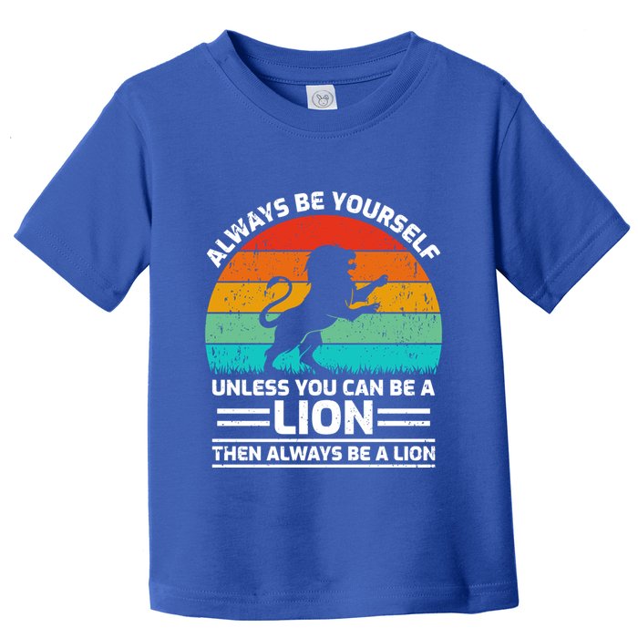 Retro Vintage Always Be Yours Unless You Can Be A Lion Gift Toddler T-Shirt
