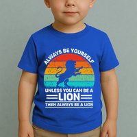 Retro Vintage Always Be Yours Unless You Can Be A Lion Gift Toddler T-Shirt