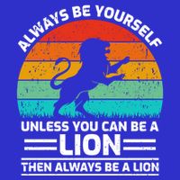 Retro Vintage Always Be Yours Unless You Can Be A Lion Gift Toddler T-Shirt