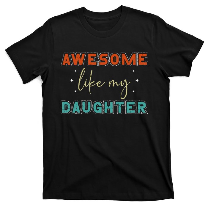 retro vintage awesome like my daughter fathers day for dad T-Shirt