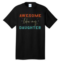 retro vintage awesome like my daughter fathers day for dad Tall T-Shirt