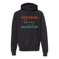 retro vintage awesome like my daughter fathers day for dad Premium Hoodie