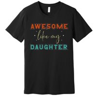 retro vintage awesome like my daughter fathers day for dad Premium T-Shirt