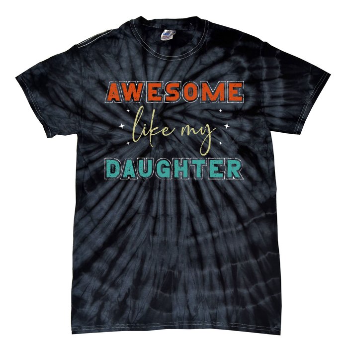 retro vintage awesome like my daughter fathers day for dad Tie-Dye T-Shirt