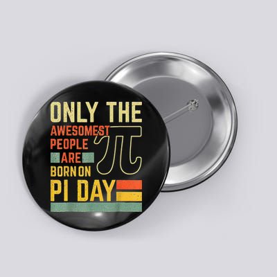 Retro Vintage Awesome People Born Birth On Pi Day teachers Button