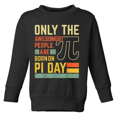 Retro Vintage Awesome People Born Birth On Pi Day teachers Toddler Sweatshirt