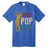 Retro Vintage Best Pop By Par Golf Fathers Day Meaningful Gift Tall T-Shirt