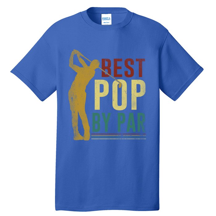 Retro Vintage Best Pop By Par Golf Fathers Day Meaningful Gift Tall T-Shirt