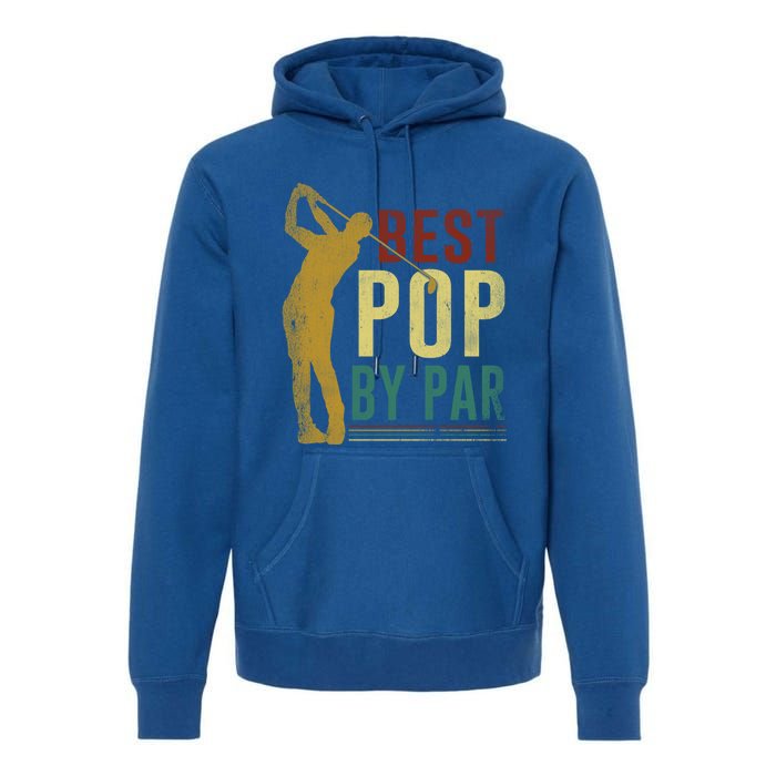 Retro Vintage Best Pop By Par Golf Fathers Day Meaningful Gift Premium Hoodie