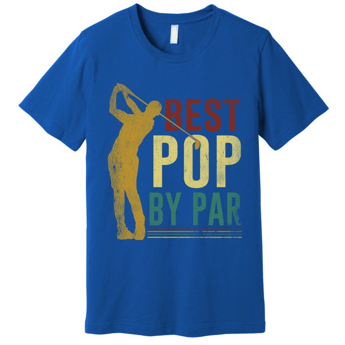 Retro Vintage Best Pop By Par Golf Fathers Day Meaningful Gift Premium T-Shirt