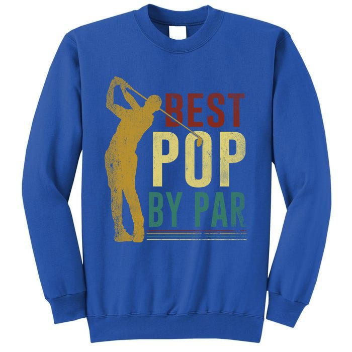 Retro Vintage Best Pop By Par Golf Fathers Day Meaningful Gift Tall Sweatshirt