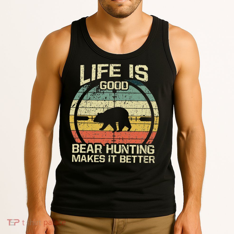 Retro Vintage Bear Hunter Bear Hunting Makes It Better Tank Top