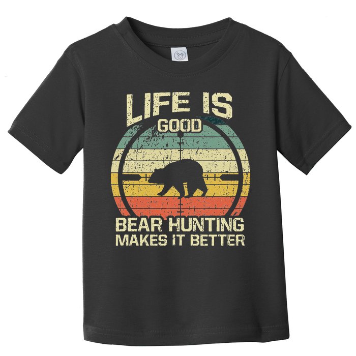 Retro Vintage Bear Hunter Bear Hunting Makes It Better Toddler T-Shirt
